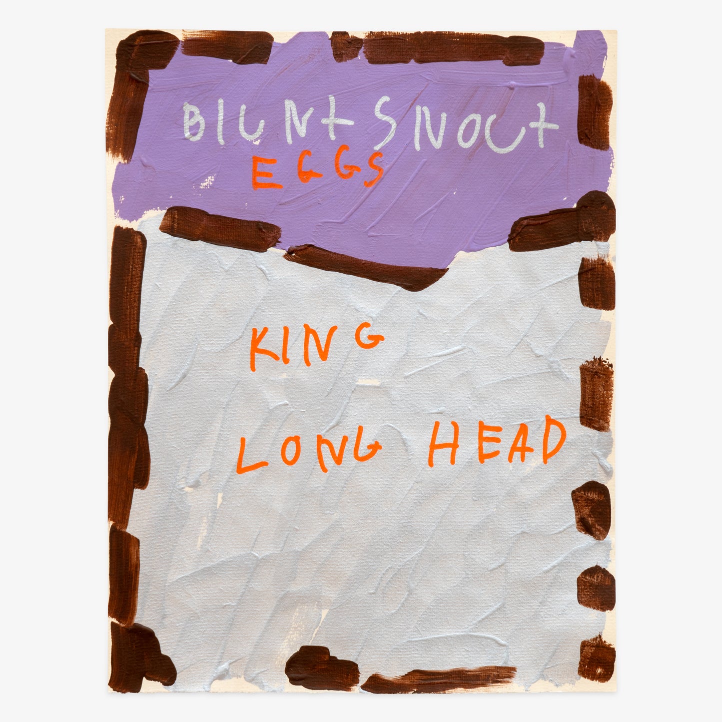 Michael Mangino "Blunt Snout Eggs King Long Head"